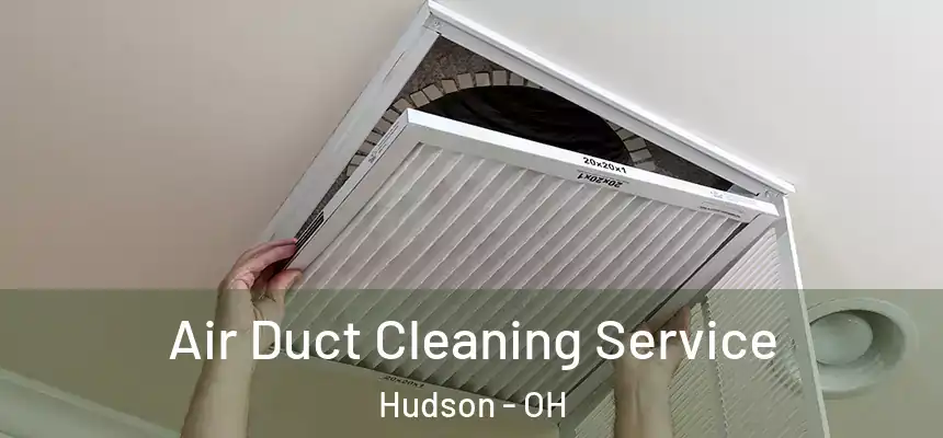  Air Duct Cleaning Service Hudson - OH