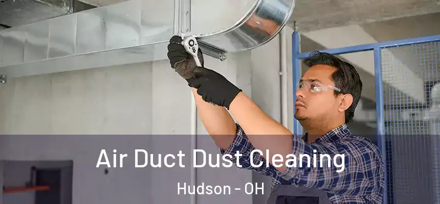  Air Duct Dust Cleaning Hudson - OH