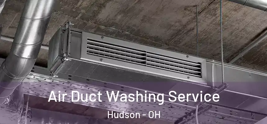  Air Duct Washing Service Hudson - OH