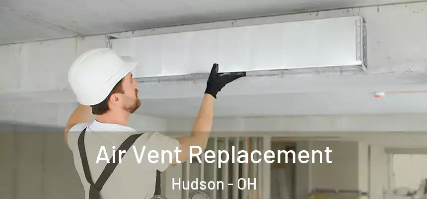  Air Vent Replacement Hudson - OH