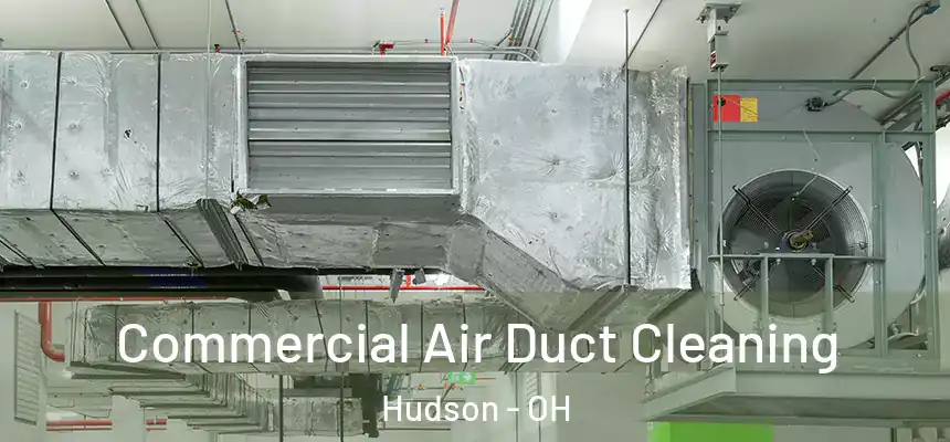  Commercial Air Duct Cleaning Hudson - OH