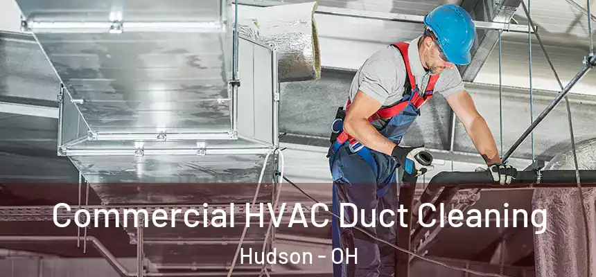 Commercial HVAC Duct Cleaning Hudson - OH