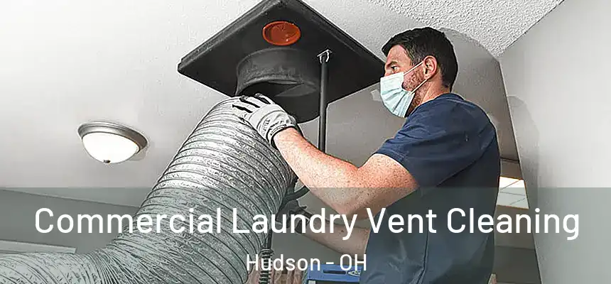  Commercial Laundry Vent Cleaning Hudson - OH