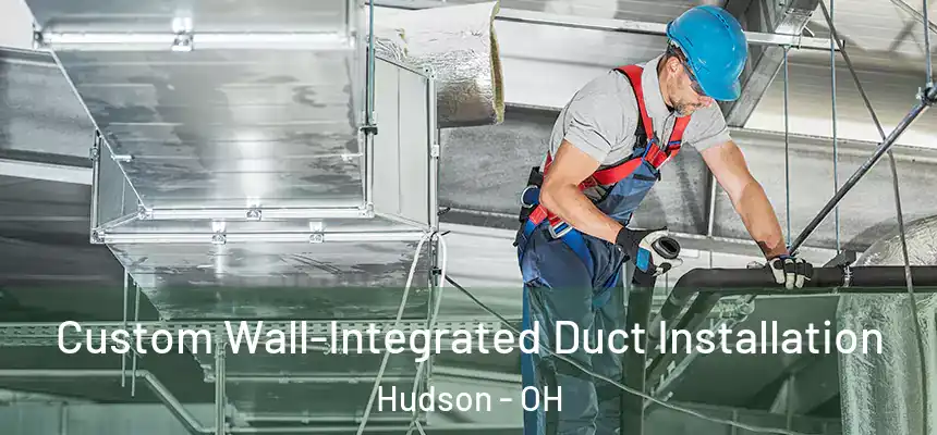  Custom Wall-Integrated Duct Installation Hudson - OH