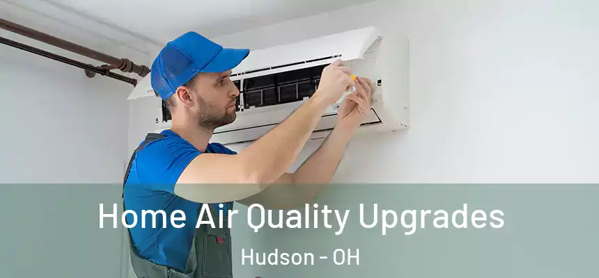 Home Air Quality Upgrades Hudson - OH