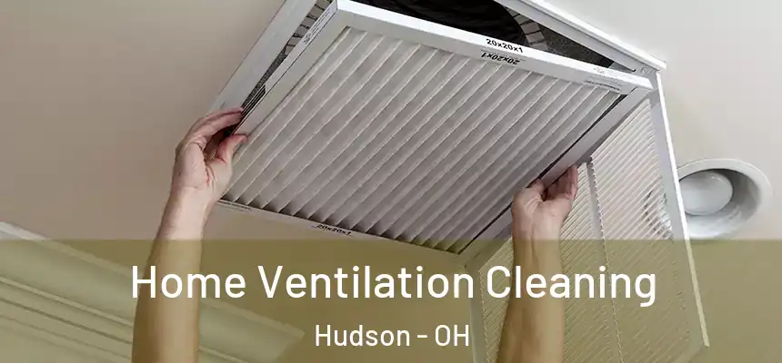  Home Ventilation Cleaning Hudson - OH