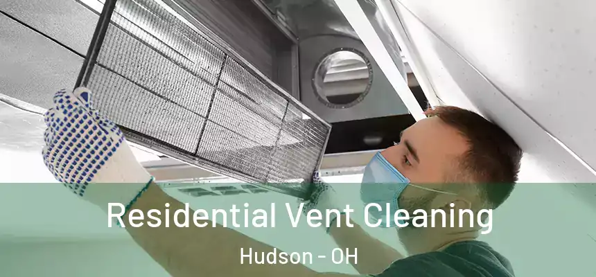  Residential Vent Cleaning Hudson - OH