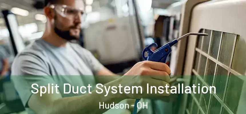  Split Duct System Installation Hudson - OH