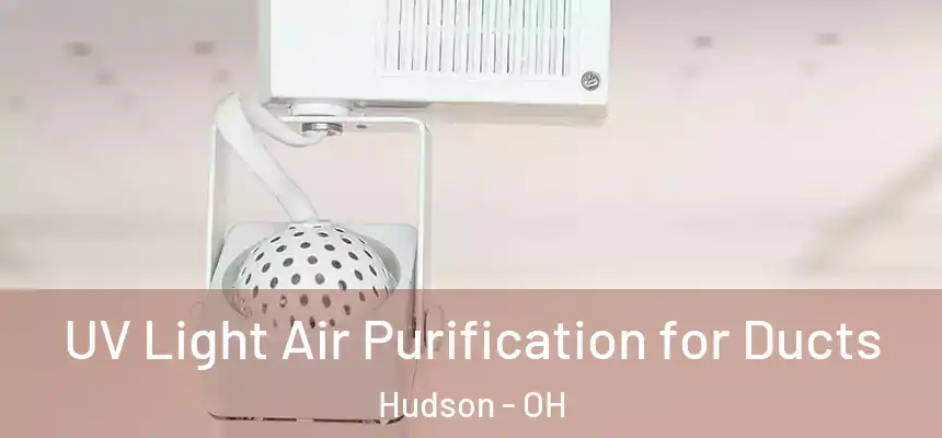  UV Light Air Purification for Ducts Hudson - OH